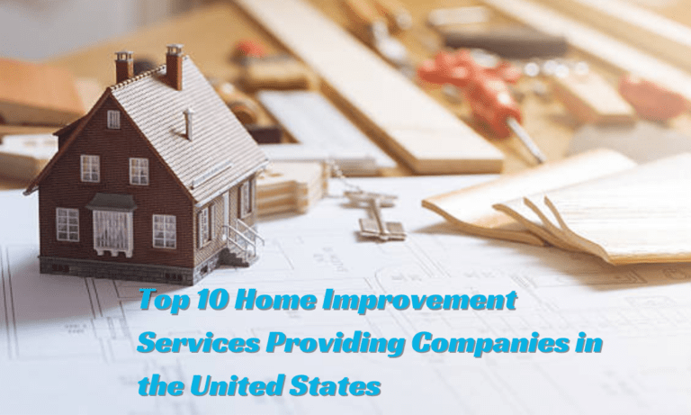 Top 10 Home Improvement Services Providing Companies in the United States